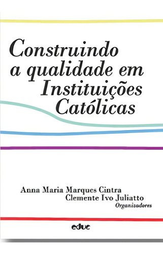 Construindo A Qualidade Em Instituições Católicas, De Juliatto, Clemente Ivo. Editora Educ, Capa Mole Em Português