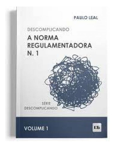 Descomplicando a Norma Regulamentadora N. 1, de Paulo Leal. Editora LTr, capa mole em português