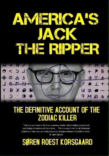 America's Jack The Ripper : The Definitive Account Of The Zodiac Killer, De Soren Roest Korsgaard. Editorial Korsgaard Publishing, Tapa Dura En Inglés