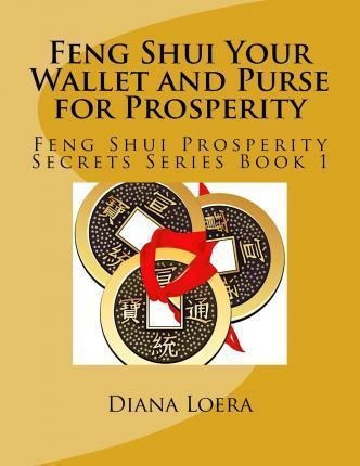 Feng Shui Your Wallet And Purse For Prosperity - Diana Lo...