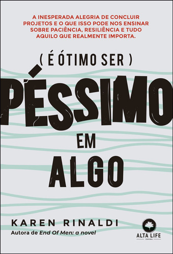 É Ótimo Ser Péssimo Em Algo, de : Karen Rinaldi. Editora Alta Books, capa mole em português, 2023