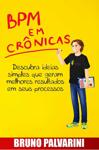 Bpm Em Crônicas: Descubra Ideias Simples Que Geram Melhores