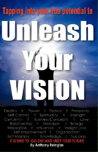 Unleash Your Vision, De Reinglas, Anthony. Editorial Xulon Pr, Tapa Blanda En Inglés