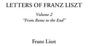 Cartas De Franz Liszt Volumen 2 Desde Roma Hasta El Final