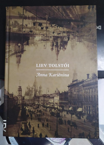 Anna Kariênina - Liêv Tolstói - Título Esgotado Da Excelentíssima E Extinta Editora Cosac & Naify - Livro Raríssimo Em Bom Estado De Conservação!!! Por Favor, Leia O Anúncio E Veja Todas As Fotos!!!