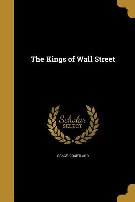 Libro The Kings Of Wall Street - Courtland, Grace