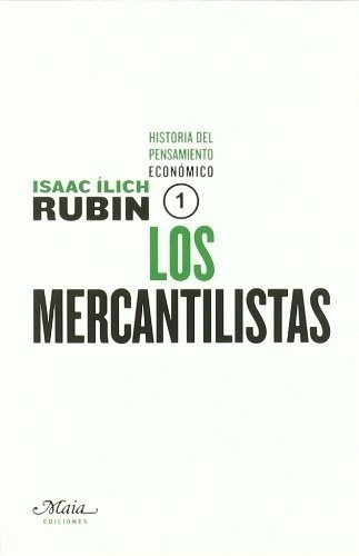 Los Mercantilistas - Rubin, Isaac Ilich, De Rubin, Isaac Ilich. Editorial Maia Ediciones En Español