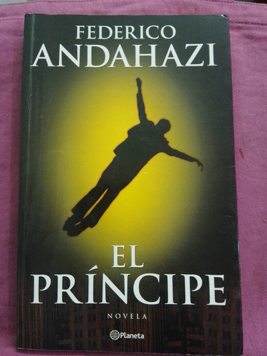 El Príncipe - Federico Andahazi / Planeta 1era Edic. 2000