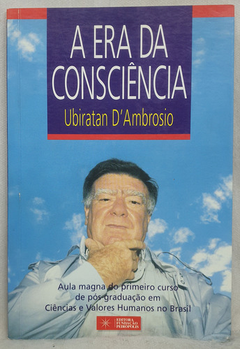 Livro A Era Da Consciência - Ubiratan D'ambrosio - Editora Fundação Peirópolis (Usado)