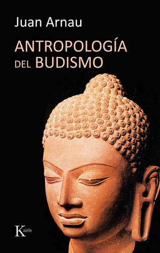 Antropología del Budismo, de Arnau, Juan. Editorial Kairos, tapa blanda en español, 2007