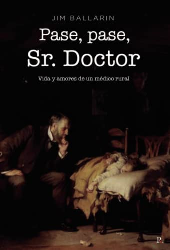 Pase Pase Sr Doctor Vida Y Amores De Un Medico Rural