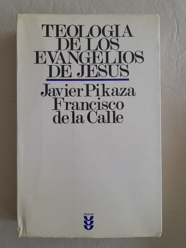 Teología De Los Evangelios De Jesús Pikaza / De La Calle