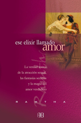 Ramtha Ese Elixir Llamado Amor - Esoterismo