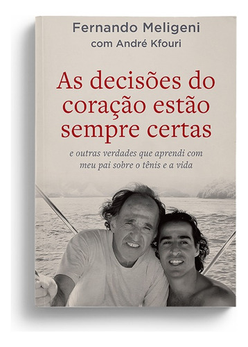 Livro As Decisões Do Coração Estão Sempre Certas Fernando Meligeni E André Kfouri 1a Edição E Outras Verdades Que Aprendi Com Meu Pai Sobre O Tênis E A Vida 2025 Português Editora Sextante