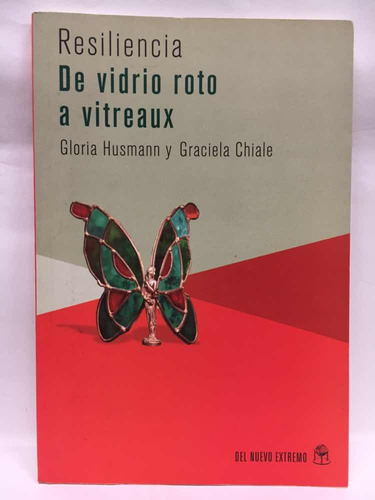 Resilencia: De Vidrio Roto A Vitreaux - Gloria Husmann
