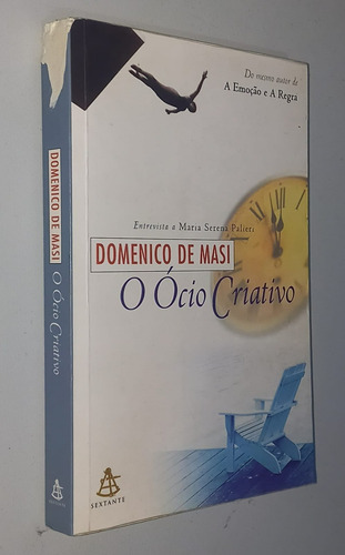 O Ócio Criativo - Domenico De Masi (editora Sextante,6a Edição - Leia A Descrição) (Usado)