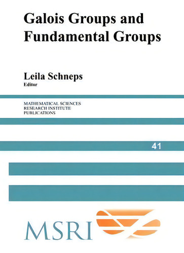 Galois Groups And Fundamental Groups, De Leila Schneps. Editorial Cambridge University Press, Tapa Blanda En Inglés