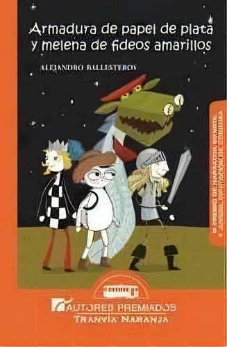 Armadura De Papel De Plata Y Melena De Fideos Amarillos, De Ballesteros, Alejandro. Editorial Autores Premiados, Tapa Blanda En Español