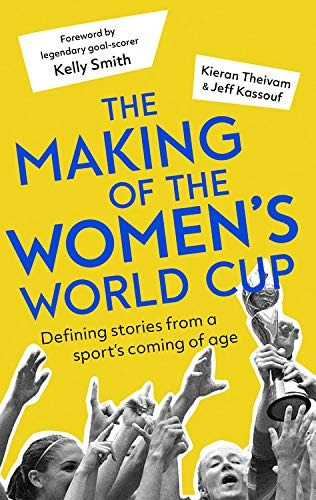 The Making Of The Womens World Cup Defining Stories From A S