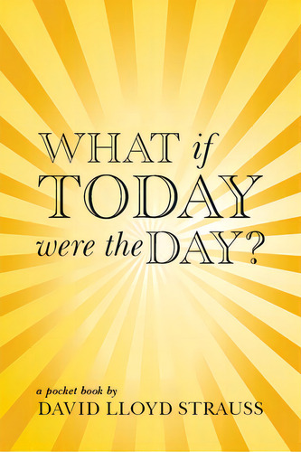 What If Today Were The Day?, De Strauss, David. Editorial Giggle Yoga Llc, Tapa Blanda En Inglés
