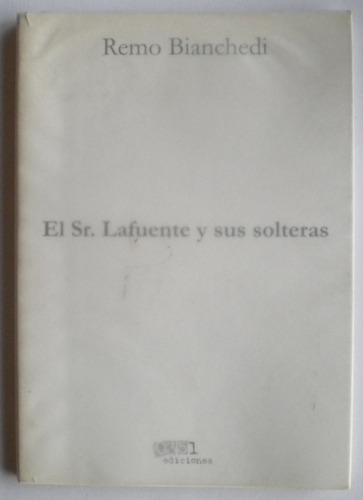 Bianchedi Remo / El Sr. Lafuente Y Sus Solteras / 2005