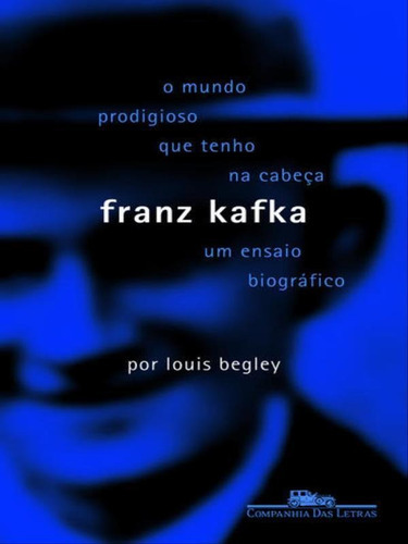 O Mundo Prodigioso Que Tenho Na Cabeça, De Begley, Louis. Editora Companhia Das Letras, Capa Mole, Edição 1ª Edição - 2010 Em Português