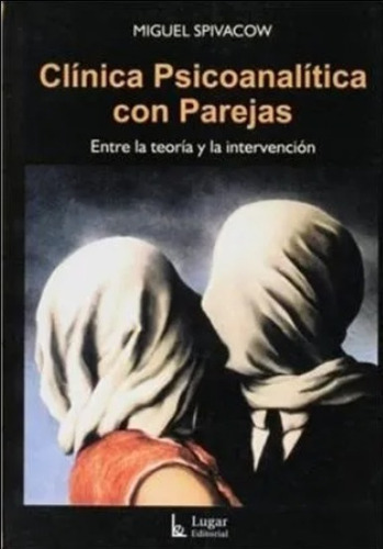 Clinica Psicoanalitica Con Parejas, De Spivacow, Miguel. Editorial Lugar, Tapa Tapa Blanda En Español
