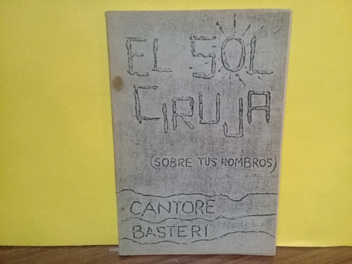 El Sol Ciruja - Basteri Y Cantore - Poesias - Rosario 1988