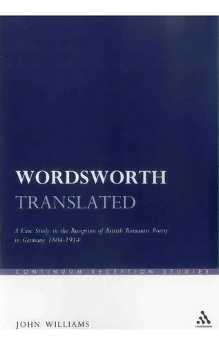 Wordsworth Translated, De John Williams. Editorial Continuum Publishing Corporation, Tapa Blanda En Inglés