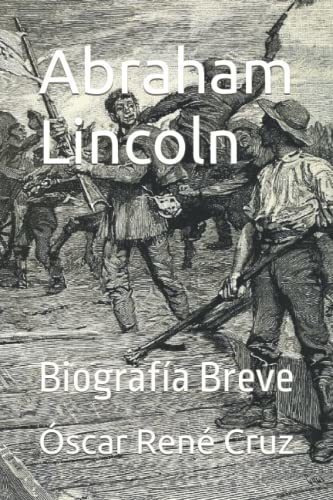 Abraham Lincoln Biografia Breve - Cruz, Oscar..., de Cruz, Óscar Re. Editorial Independently Published en español