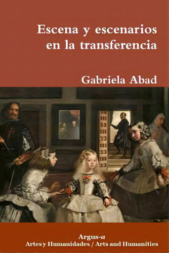 Escena Y Escenarios En La Transferencia, De Abad, Gabriela. Editorial Lightning Source Inc, Tapa Blanda En Español
