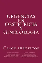Comprar Urgencias En Obstetricia Y Ginecologia Casos Practicos