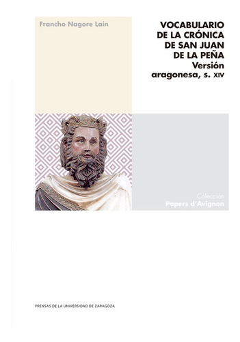 Vocabulario De La Cronica De San Juan De La Peãâa, De Nagore Lain, Francho. Editorial Prensas De La Universidad De Zaragoza, Tapa Blanda En Español