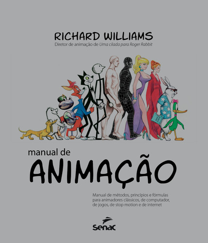 Manual de animação: Manual de métodos, princípios e formulas para animadores clássicos, de computador, de jogos, de Stop motion e de internet, de Williams, Richard. Editora Serviço Nacional de Aprendizagem Comercial, capa dura em português, 2016