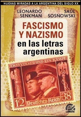 Fascismo Y Nazismo En Las Letras Argentinas - Senkman - Sosn