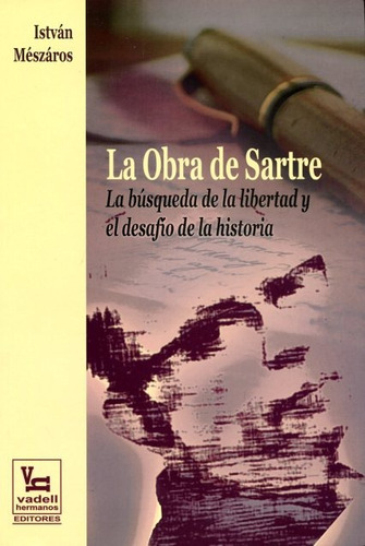 La Obra De Sartre . La Busqueda De La Libertad Y El Desafio