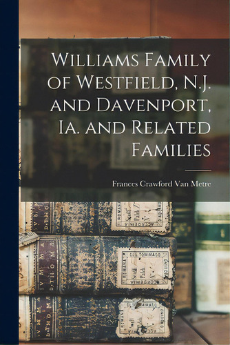 Williams Family Of Westfield, N.j. And Davenport, Ia. And Related Families, De Van Metre, Frances Crawford. Editorial Hassell Street Pr, Tapa Blanda En Inglés