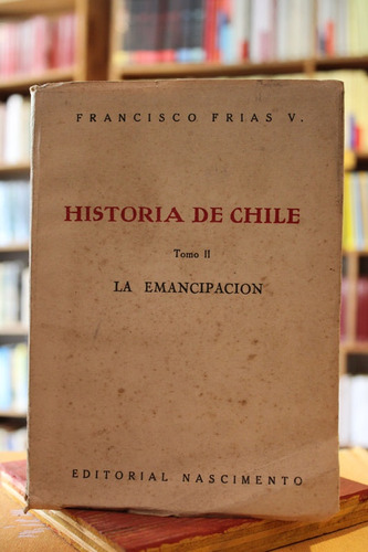 Historia De Chile. Tomo Ii: La Emancipación - Francisco Fría