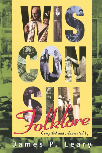 Wisconsin Folklore, De Leary, James P.. Editorial University Of Wisconsin Press, Tapa Blanda En Inglés