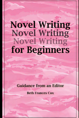 Novel Writing For Beginners: Guidance From An Editor, De Cox, Beth F.. Editorial Smashwords, Tapa Blanda En Inglés