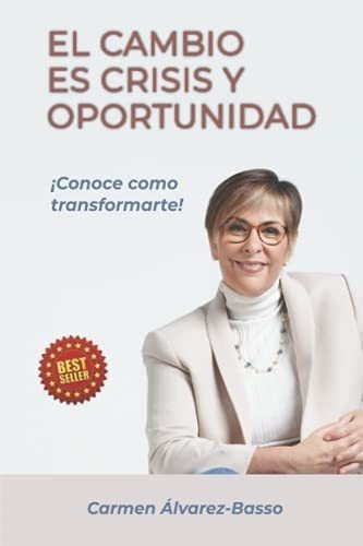 El Cambio Es Crisis Y Oportunidad Conoceo..., de Alvarez-Basso, Carmen   Cristina. Editorial Independently Published en español