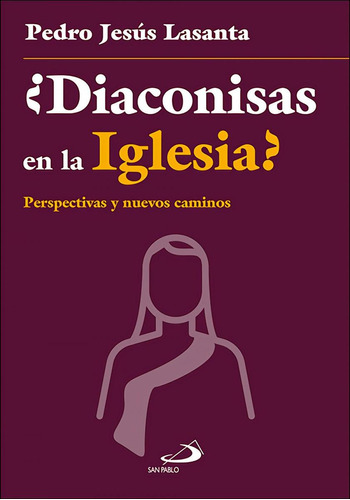 Libro: ¿diaconisas En La Iglesia?. Lasanta, Pedro Jesús. San