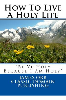 Libro How To Live A Holy Life - Publishing, Classic Domain