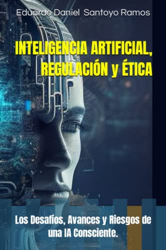 Inteligencia Artificial Regulacion Y Etica:: Los Desafios Av