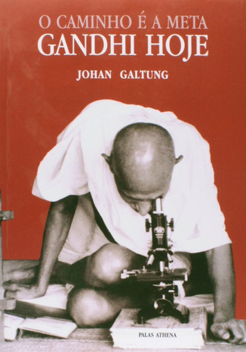 O caminho é a meta: Gandhi hoje, de Galtung, Johan. Editora Associação Palas Athena do Brasil, capa mole em português, 2003