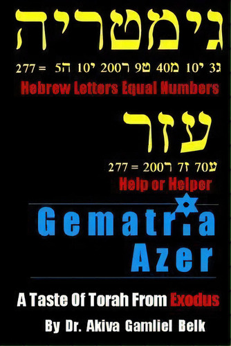 Gematria Azer - A Taste Of Torah From Exodus, De Akiva Gamliel Belk., Vol. 1. Editorial B'nai Noach Torah Institute, Llc, Tapa Blanda En Inglés