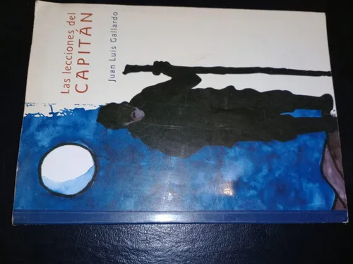 Libro Las Lecciones Del Capitán Juan Luis Gallardo