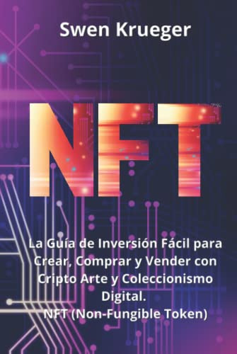 Nft: La Guia De Inversion Facil Para Crear Comprar Y Vender