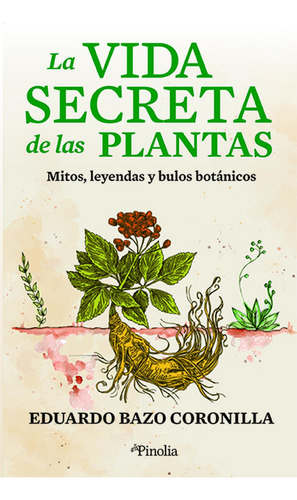 LA VIDA SECRETA DE LAS PLANTAS: No Aplica, de Bazo Coronilla, Eduardo. Serie 1, vol. 1. Editorial Pinolia, tapa pasta blanda, edición 1 en español, 2023