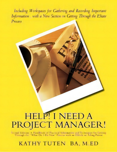 Help! I Need A Project Manager! : A Handbook Of Practical Information And Techniques For Getting ..., De Kathy Tuten. Editorial Createspace Independent Publishing Platform, Tapa Blanda En Inglés